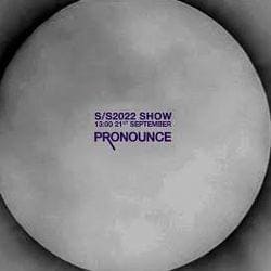 PRONOUNCE S/S 22 Show — Pronounce