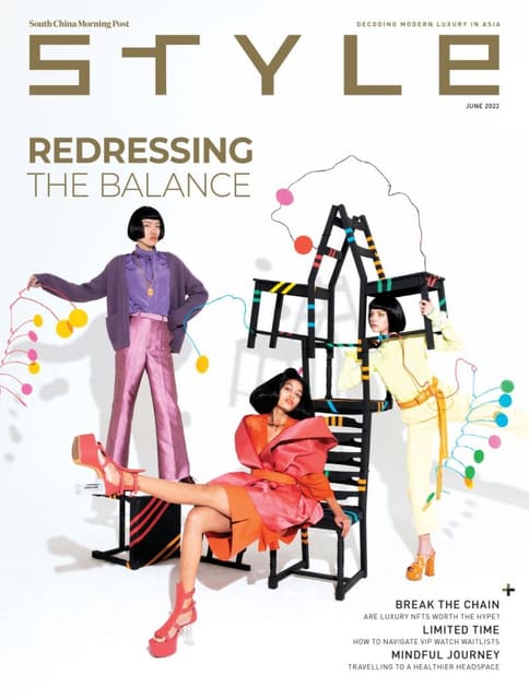 SCMP Style Magazine June 2022 — SCMP Style South China Morning Post Style Magazine
