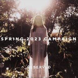 Reserved SPRING 2023 CAMPAIGN — Reserved
