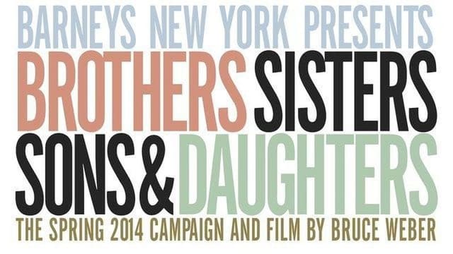 Barneys Spring 2014- Brothers, Sisters, ... — Barneys