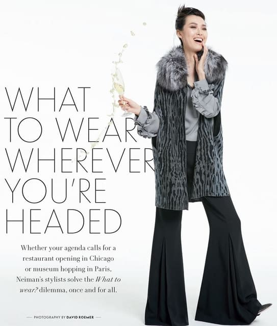 What to Wear Wherever You're Headed — Neiman Marcus